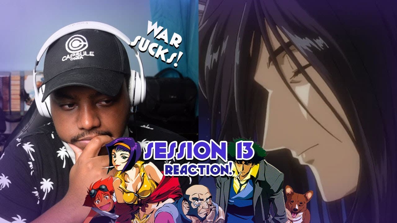 Session #13 Reaction!