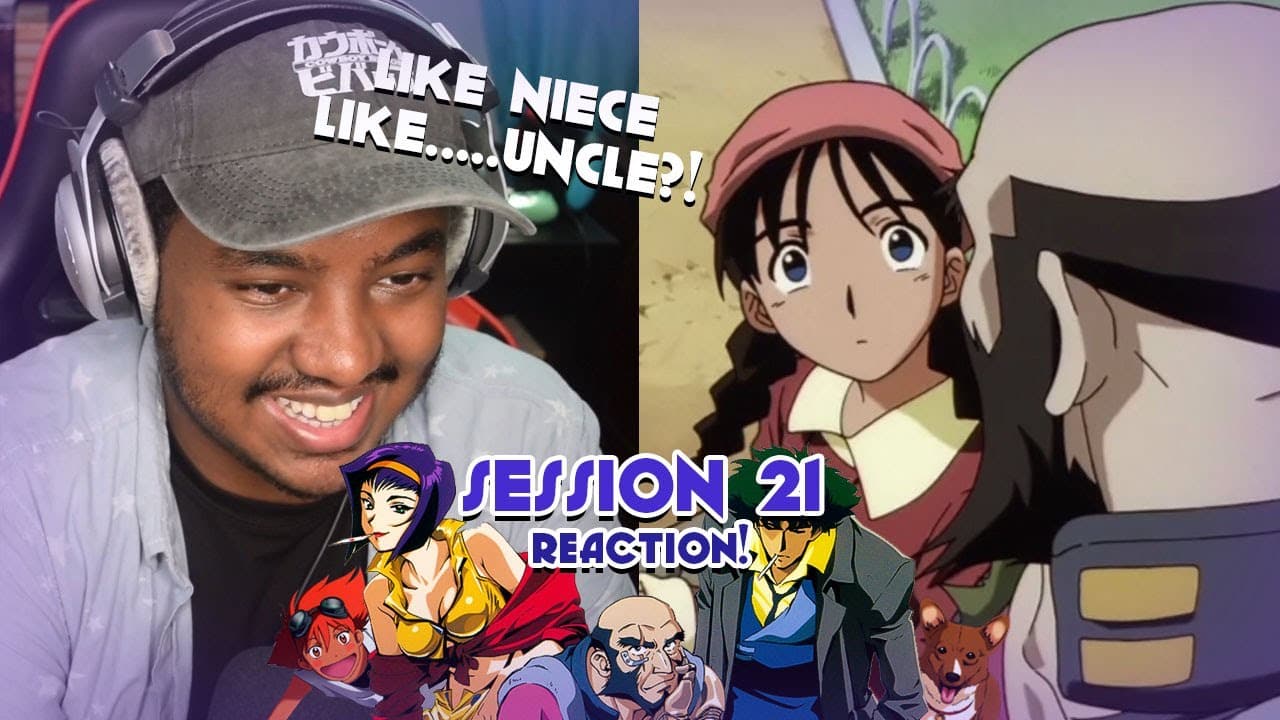 Session #21 Reaction!