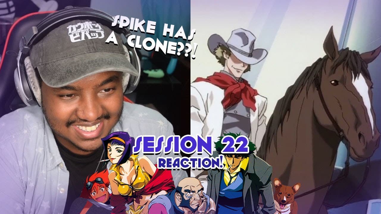 Session #22 Reaction!