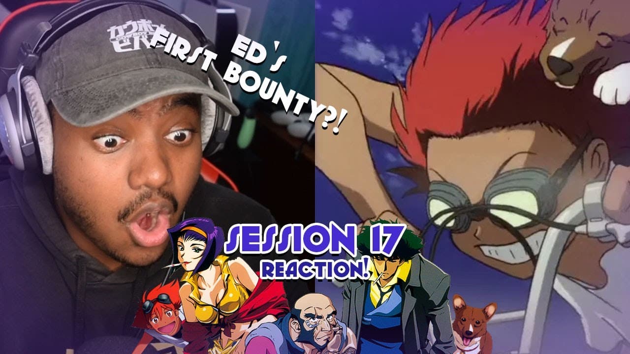 Session #17 Reaction!